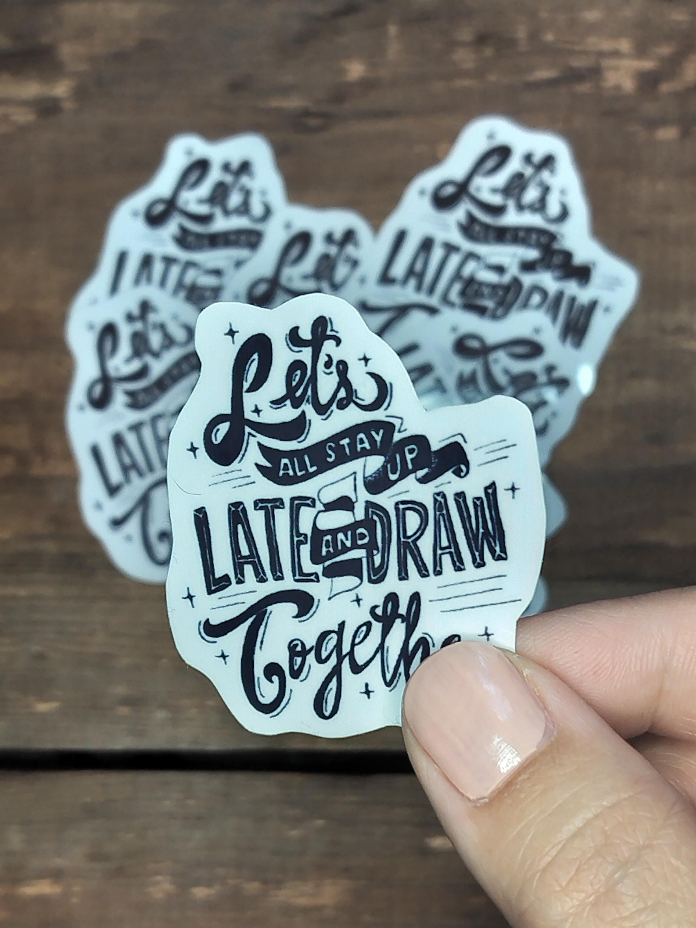 Handmade "Lets All Draw Together" Art Sticker: Waterproof Matte Vinyl