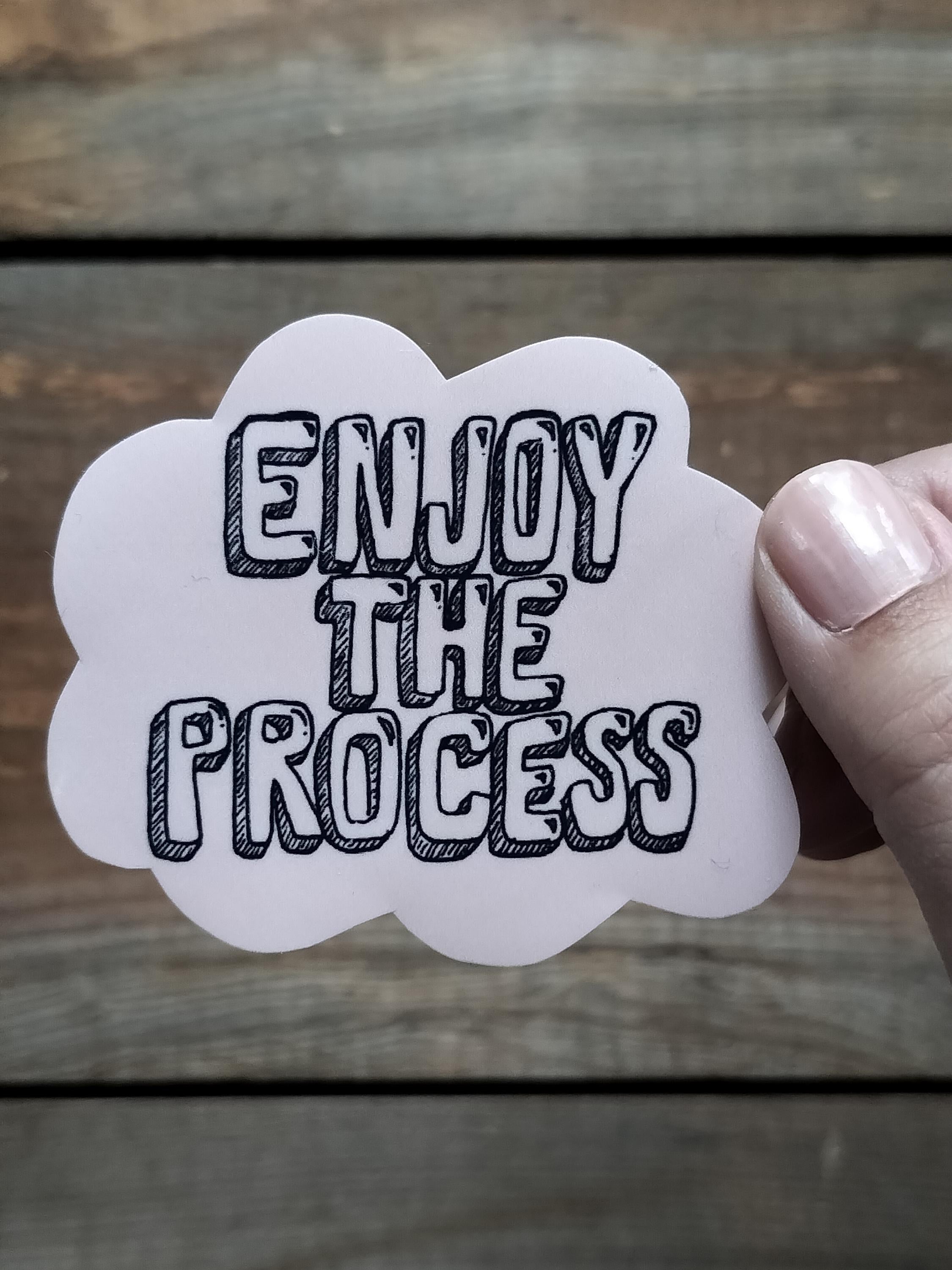 Inspirational Quote Sticker: "Enjoy The Process" Waterproof Vinyl Decal